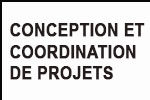 CONCEPTION ET COORDINATION DE PROJETS