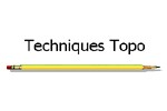 TECHNIQUES TOPO